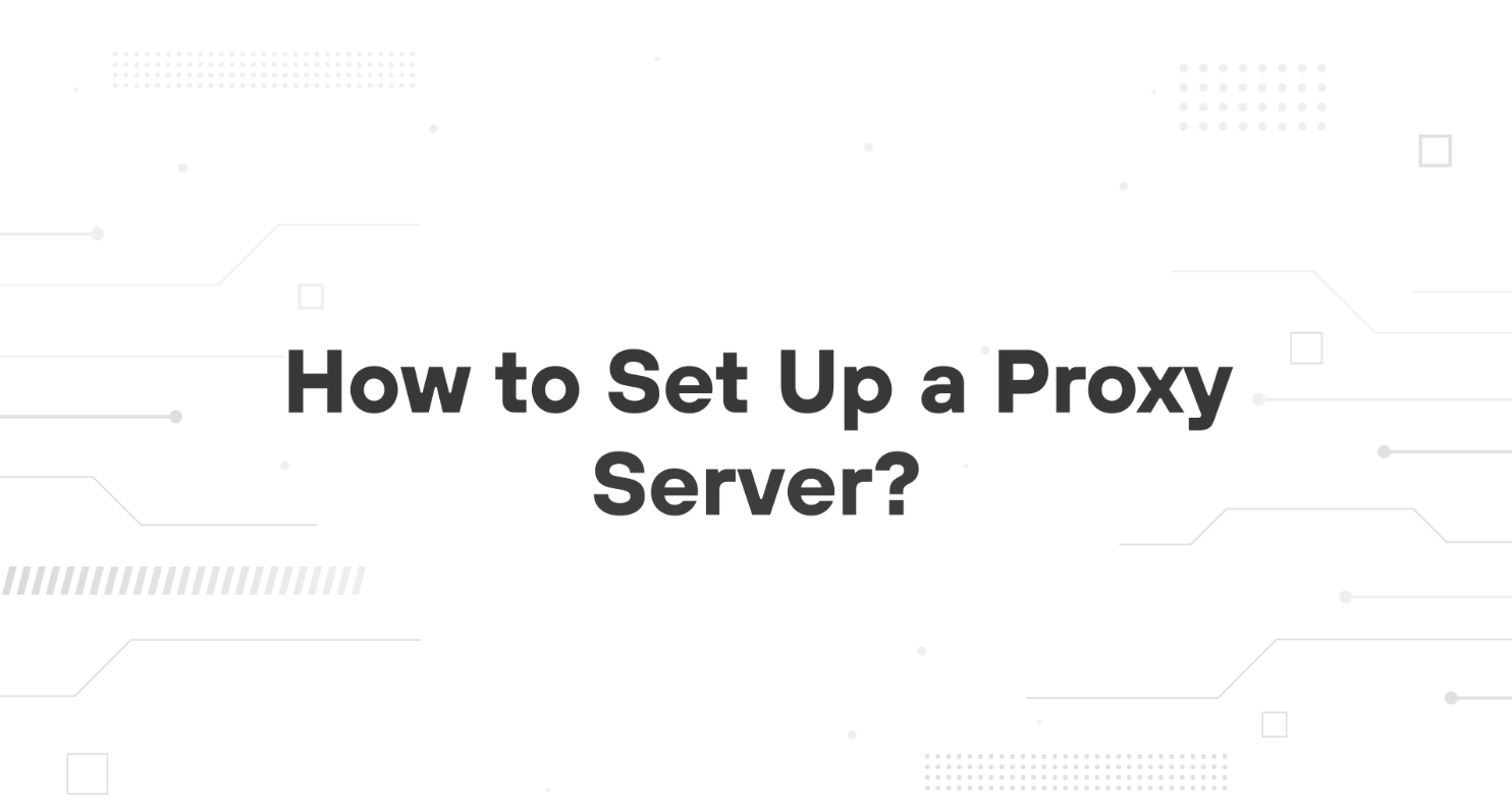 A minimalist presentation slide features a white background with faint, high-tech geometric patterns of lines, dots, and circuits in the corners. Large, bold black text in the center reads 'How to set up a proxy server'.