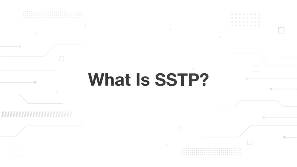 What Is SSTP (Secure Socket Tunneling Protocol)?