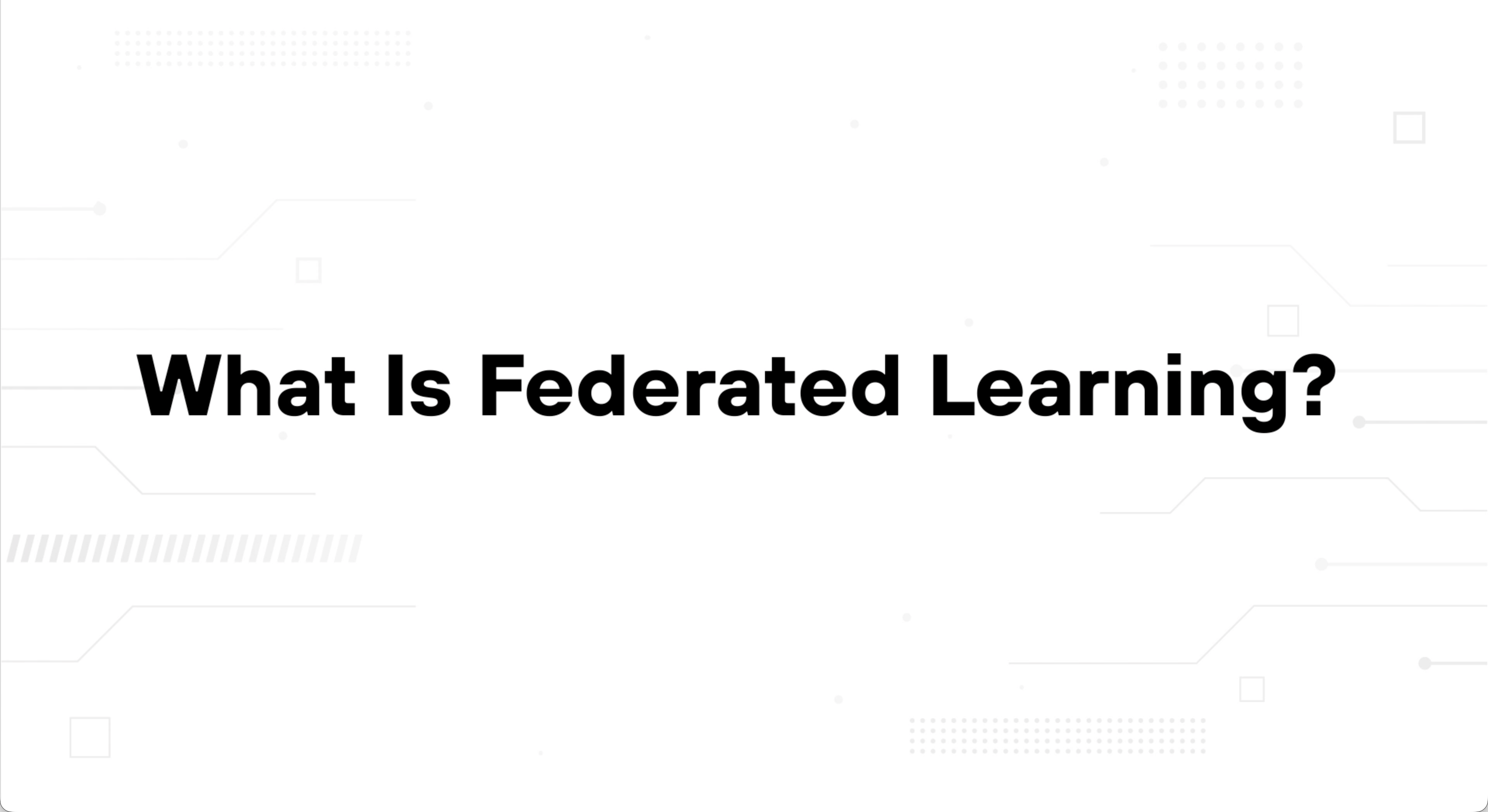 An image of text reading What is Federated Learning?