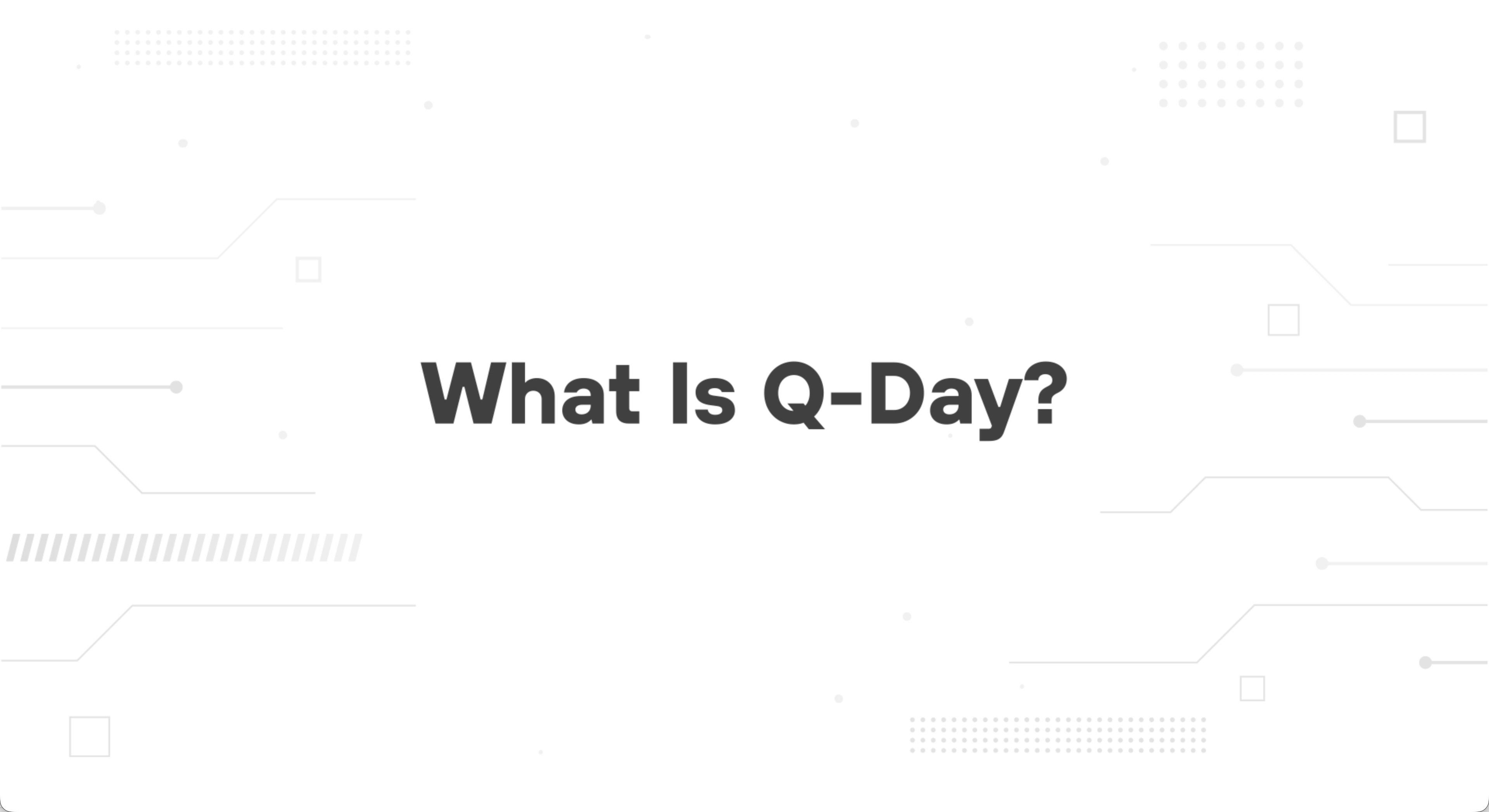 An image of text reading What is Q-Day?